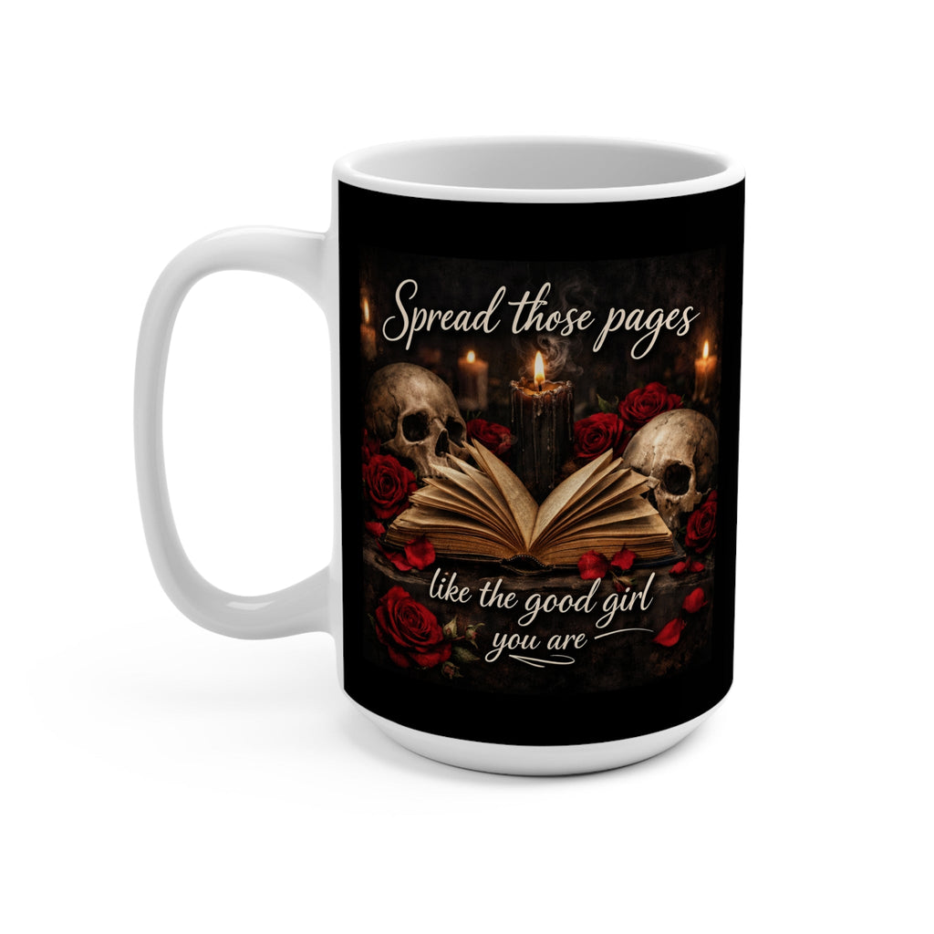 Dark Romance “Spread Those Pages Like the Good Girl You Are” 15 oz Mug Booktok Dark Academia Book Lover Mug Gothic Rose Skull Bookish Gift for Fantasy Readers