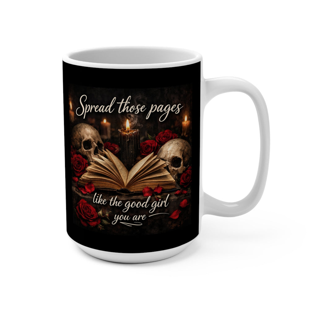 Dark Romance “Spread Those Pages Like the Good Girl You Are” 15 oz Mug Booktok Dark Academia Book Lover Mug Gothic Rose Skull Bookish Gift for Fantasy Readers